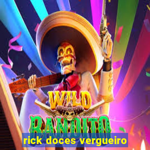 rick doces vergueiro